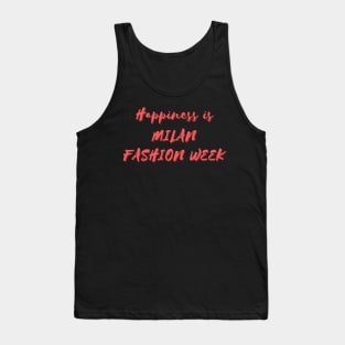 Happiness is Milan Fashion Week Tank Top